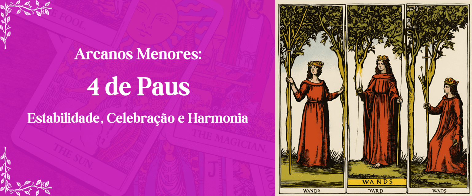 4 de Paus no Tarot: Significado no Amor, Financeiro e Mais